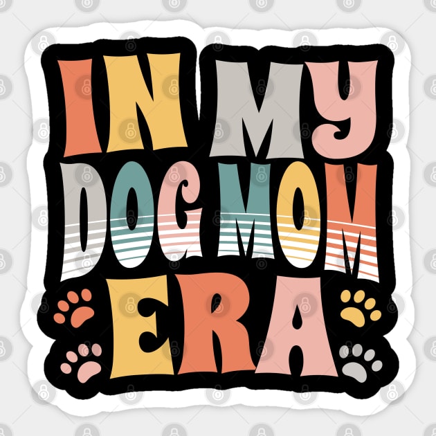 In My Dog Mom Era Sticker by The WYLD Tribe